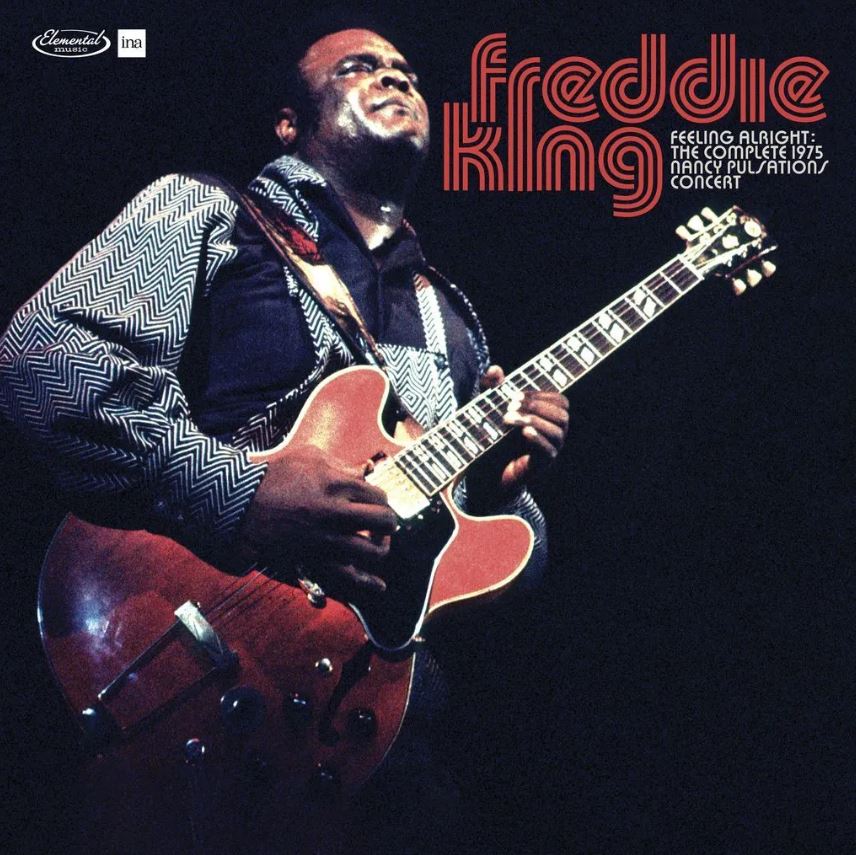 Freddie King - Feeling Alright: The Complete Jazz Pulsation Concert 1975