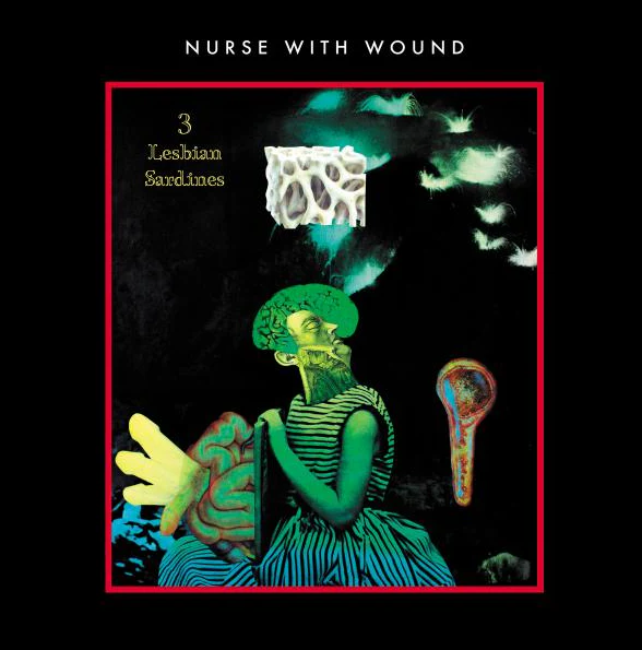 Nurse With Wound - 3 Lesbian Sardines